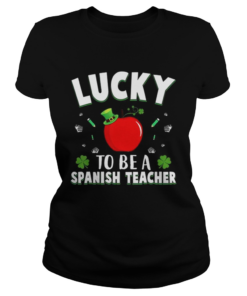 St Patricks Day Lucky To Be A Spanish Teacher  Classic Ladies