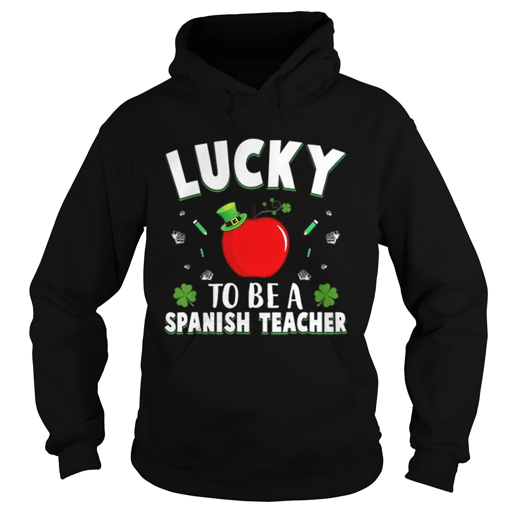 St Patricks Day Lucky To Be A Spanish Teacher Hoodie