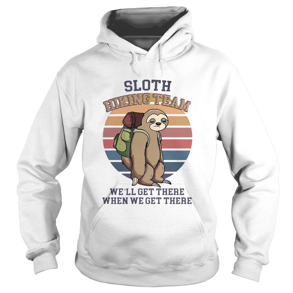 Sunset Sloth Hiking Team We Will Get There When We Get There Hoodie