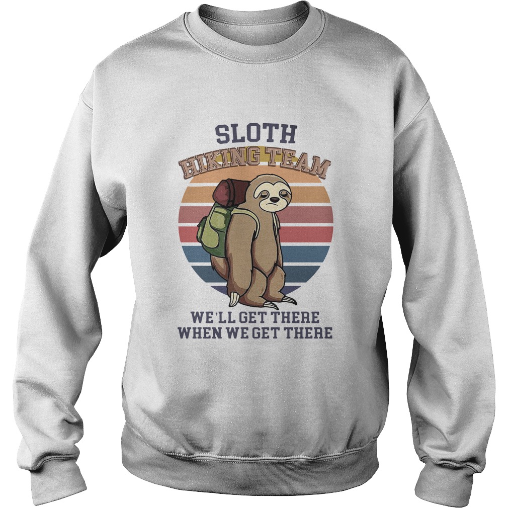 Sunset Sloth Hiking Team We Will Get There When We Get There Sweatshirt