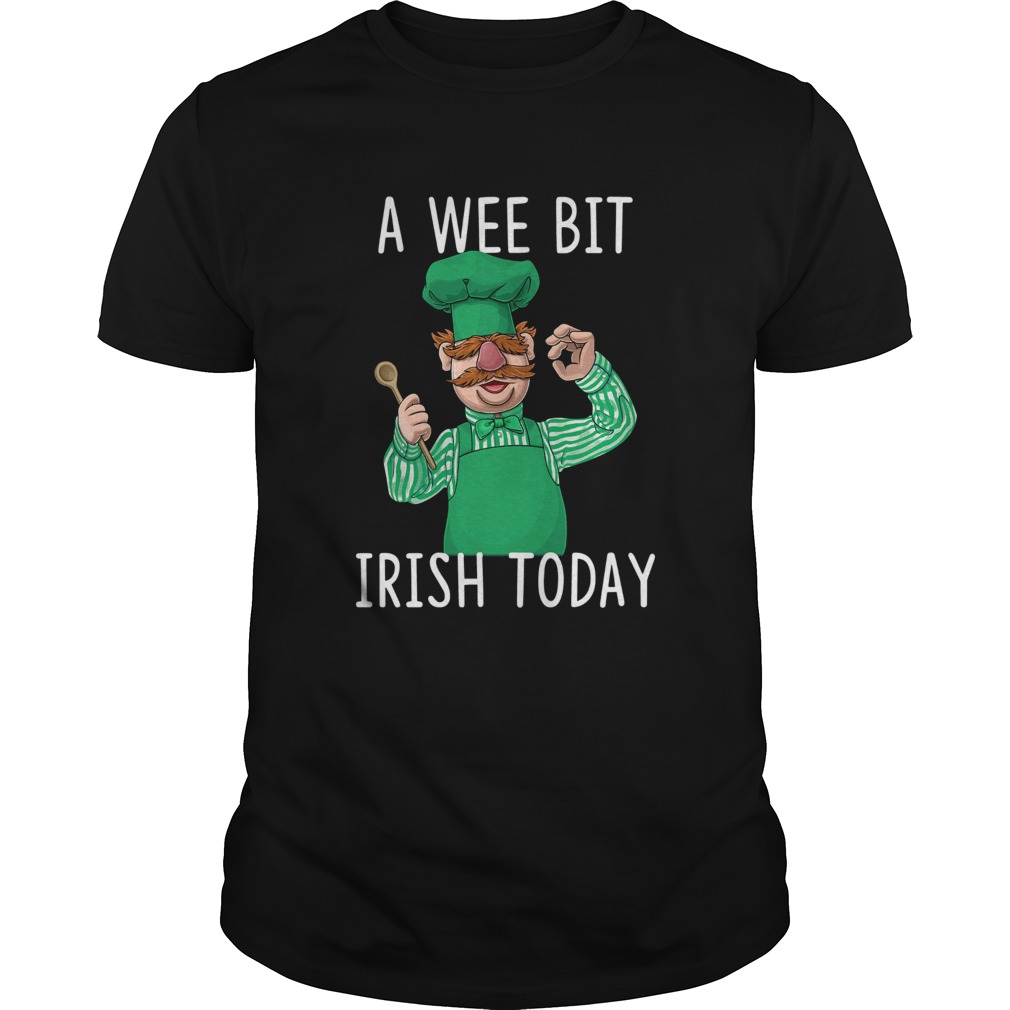 Swedish Chef A Wee Bit Irish Today shirt