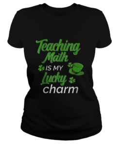 Teaching Is My Lucky Charm St Patricks Day Math Teacher  Classic Ladies