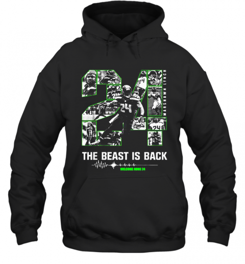 The Beast Is Back Welcome Home 24 Seattle Seahawks Marshawn Lynch T-Shirt Unisex Hoodie