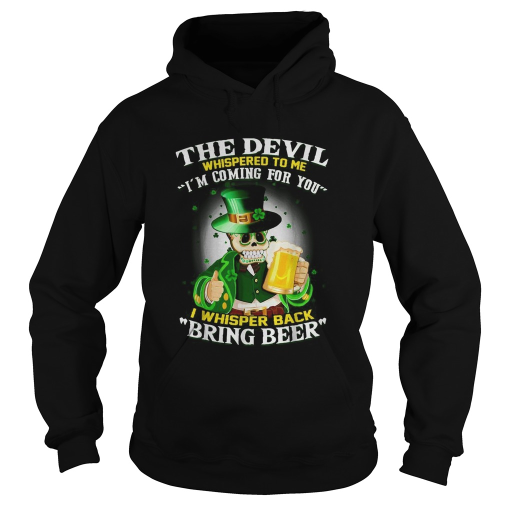 The Devil whispered to me Im coming for you I whispered back bring beek Hoodie