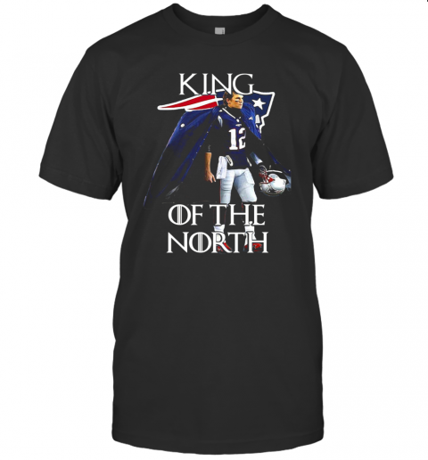 Tom Brady New England Patriots 12 King Of The North GOT T-Shirt