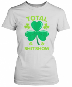 Total Shit Show Saint Patrick'S Day Drunk T-Shirt Classic Women's T-shirt