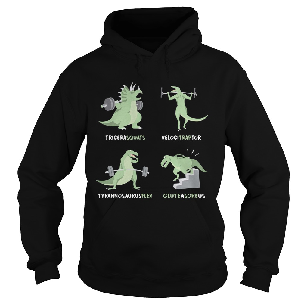 Tricera Squats Velocitraptor Tyrannosaurus Flex Gluteasoreus Hoodie