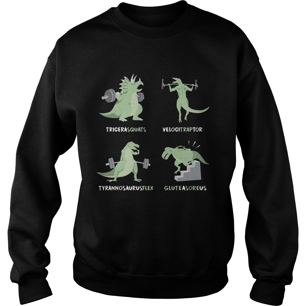 Tricera Squats Velocitraptor Tyrannosaurus Flex Gluteasoreus Sweatshirt