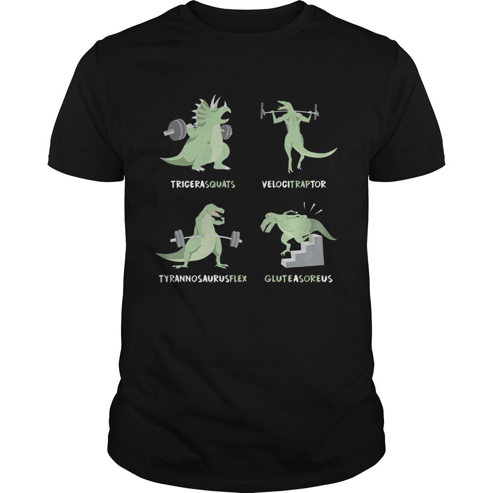 Tricera Squats Velocitraptor Tyrannosaurus Flex Gluteasoreus shirt