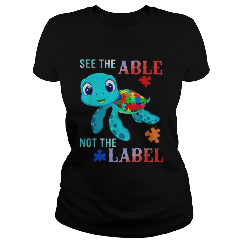 Turtle Autism see the able not the label Classic Ladies