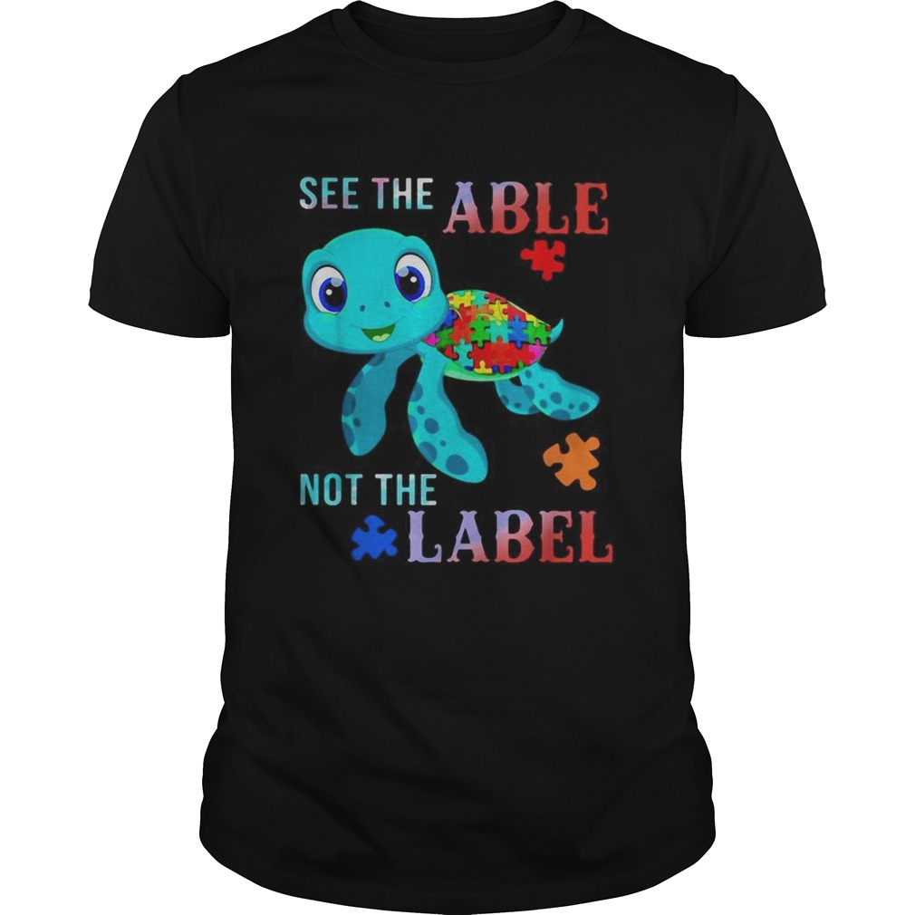 Turtle Autism see the able not the label shirt