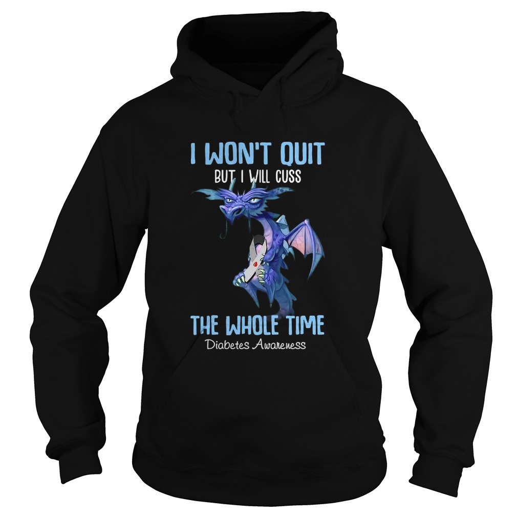 1586317604Dragon I Wonâ€™t Quit But I Will Cuss The Whole Time Diabetes Awareness Hoodie