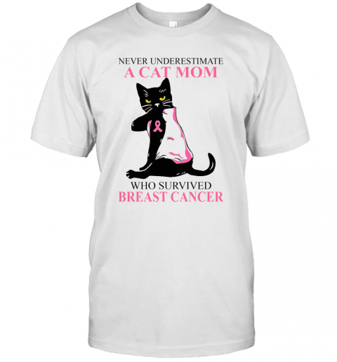 A Cat Mom Who Survived Breast Cancer T-Shirt