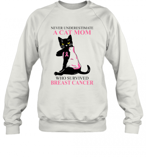 A Cat Mom Who Survived Breast Cancer T-Shirt Unisex Sweatshirt