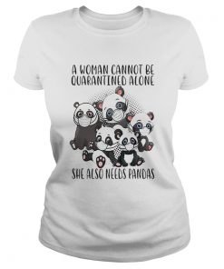 A Woman Cannot Be Quarantined Alone She Also Needs Pandas  Classic Ladies