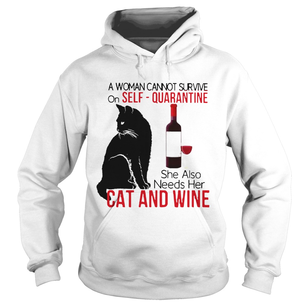 A Woman Cannot Survive On Self Quarantine Alone Cat And Wine Hoodie