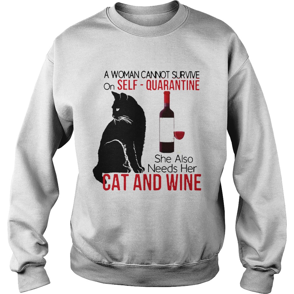 A Woman Cannot Survive On Self Quarantine Alone Cat And Wine Sweatshirt