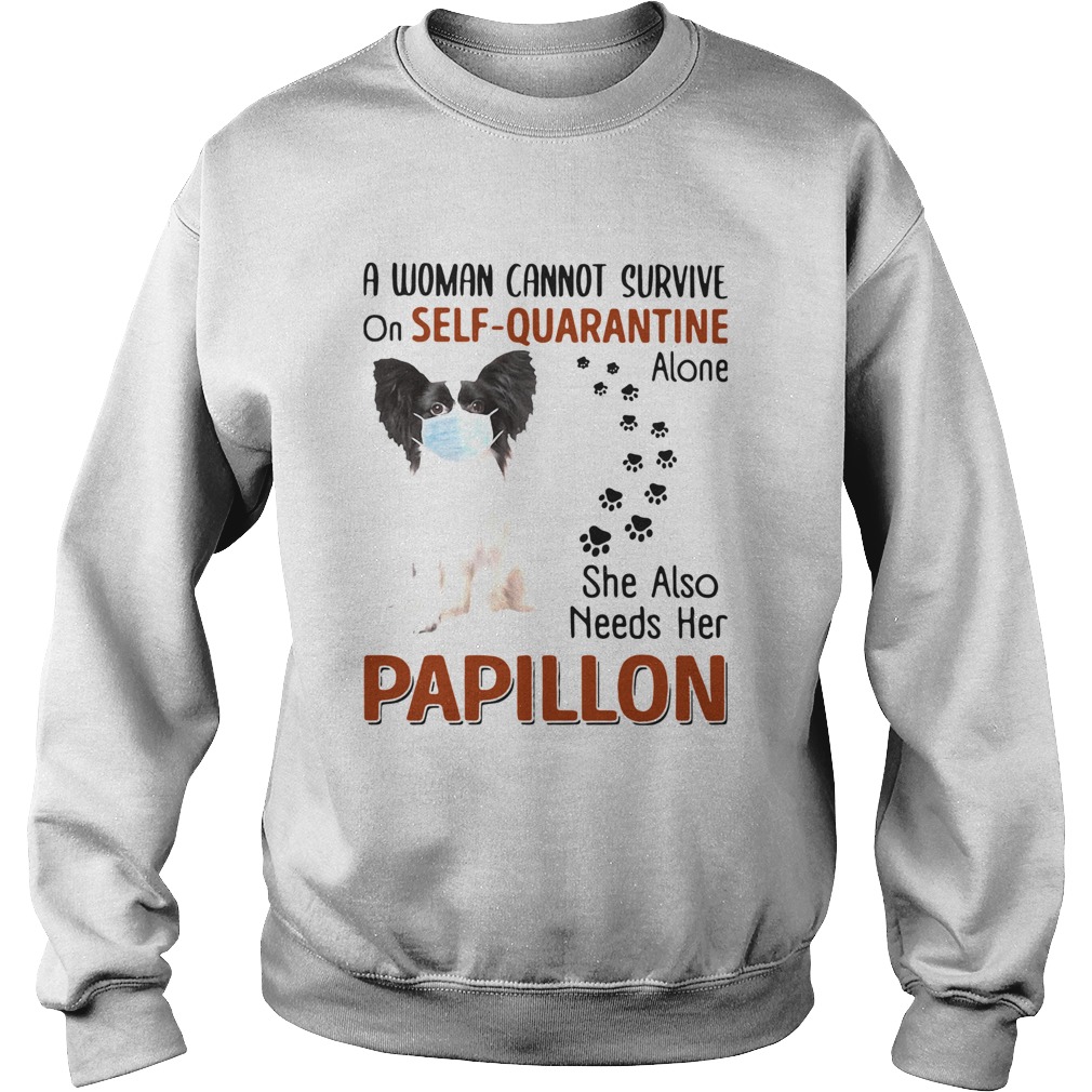 A Woman Cannot Survive On Self Quarantine Alone She Also Needs Her Papillon Sweatshirt