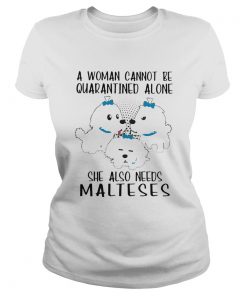 A woman cannot be quarantined alone she also needs malteses  Classic Ladies