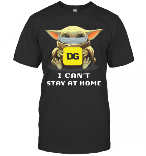 Baby Yoda Face Mask Hug Dollar General I Can't Stay At Home T-Shirt