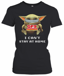 Baby Yoda Face Mask Hug Gordon Food Service I Can'T Stay At Home T-Shirt Classic Women's T-shirt