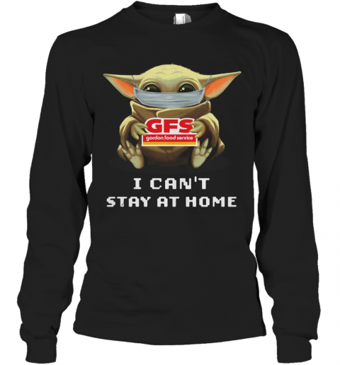 Baby Yoda Face Mask Hug Gordon Food Service I Can'T Stay At Home T-Shirt Long Sleeved T-shirt 