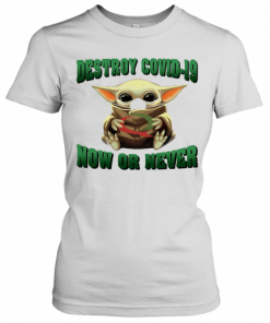 Baby Yoda Hug Quiznos Destroy Covid 19 Now Or Never T-Shirt Classic Women's T-shirt