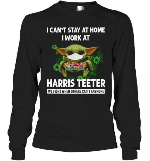 Baby Yoda I Can'T Stay At Home I Work At Harris Teeter T-Shirt Long Sleeved T-shirt 