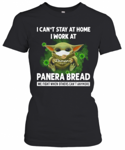 Baby Yoda I Can'T Stay At Home I Work At Panera Bread T-Shirt Classic Women's T-shirt