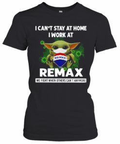 Baby Yoda I Can'T Stay At Home I Work At Remax T-Shirt Classic Women's T-shirt