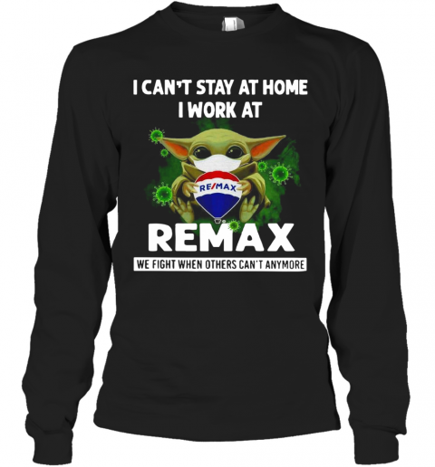 Baby Yoda I Can'T Stay At Home I Work At Remax T-Shirt Long Sleeved T-shirt 