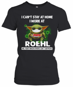 Baby Yoda I Can'T Stay At Home I Work At Roehl T-Shirt Classic Women's T-shirt