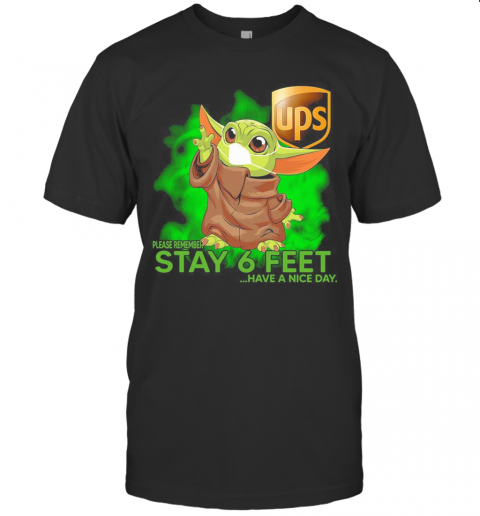 Baby Yoda Mask Hug UPS Please Remember Stay 6 Feet Have A Nice Day T-Shirt