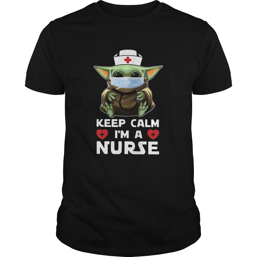 Baby Yoda Mask Keep Calm Im A Nurse shirt