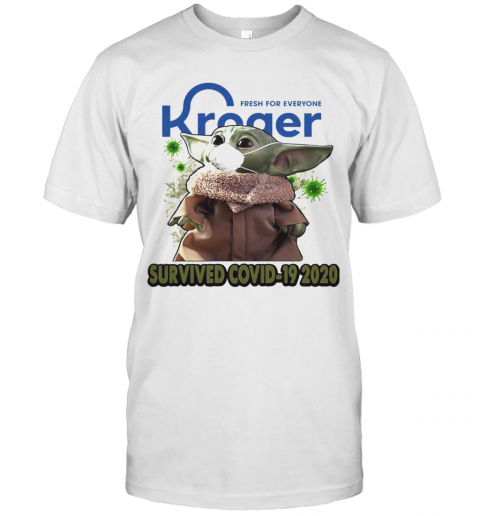 Baby Yoda Mask Kroger Fresh For Everyone Survived Covid 19 2020 T-Shirt