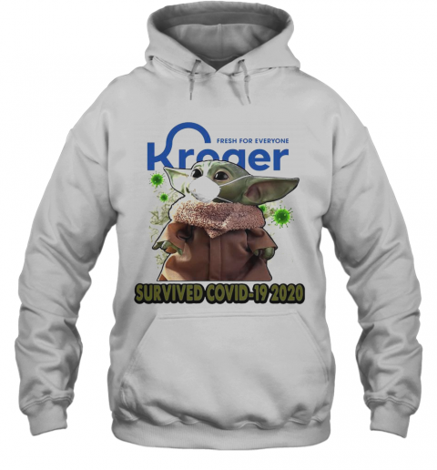 Baby Yoda Mask Kroger Fresh For Everyone Survived Covid 19 2020 T-Shirt Unisex Hoodie