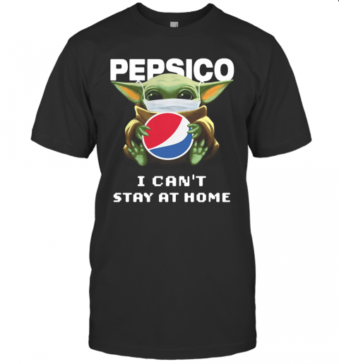 Baby Yoda Mask Pepsico I Can'T Stay At Home T-Shirt