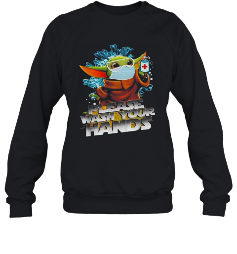 Baby Yoda Mask Please Wash Your Hands Coronavirus T-Shirt Unisex Sweatshirt