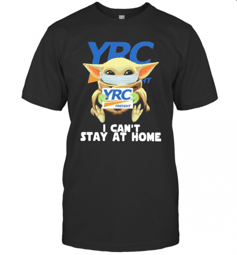 Baby Yoda Mask YRC Freight I Can'T Stay At Home T-Shirt