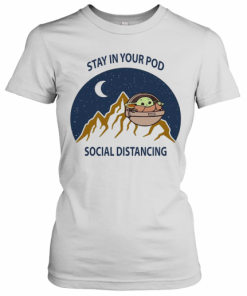 Baby Yoda Stay In Your Pod Social Distancing T-Shirt Classic Women's T-shirt