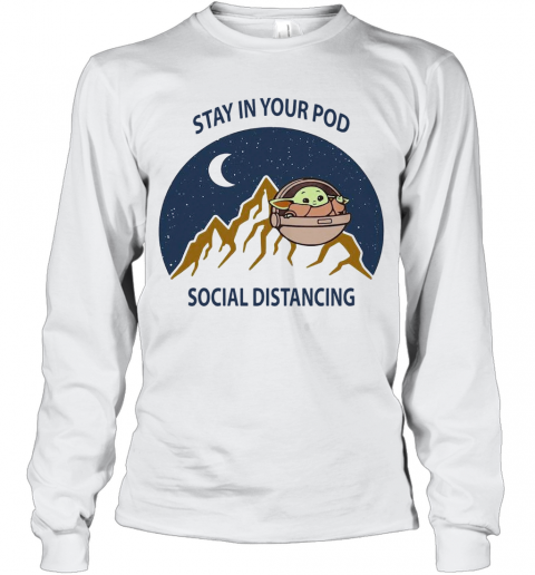 Baby Yoda Stay In Your Pod Social Distancing T-Shirt Long Sleeved T-shirt 