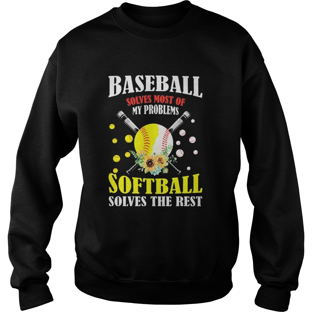 Baseball solves most of my problems softball solves the rest flowers Sweatshirt