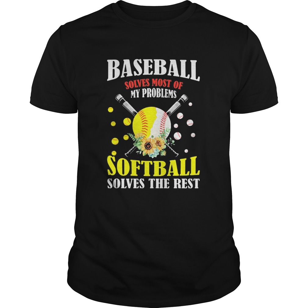 Baseball solves most of my problems softball solves the rest flowers shirt