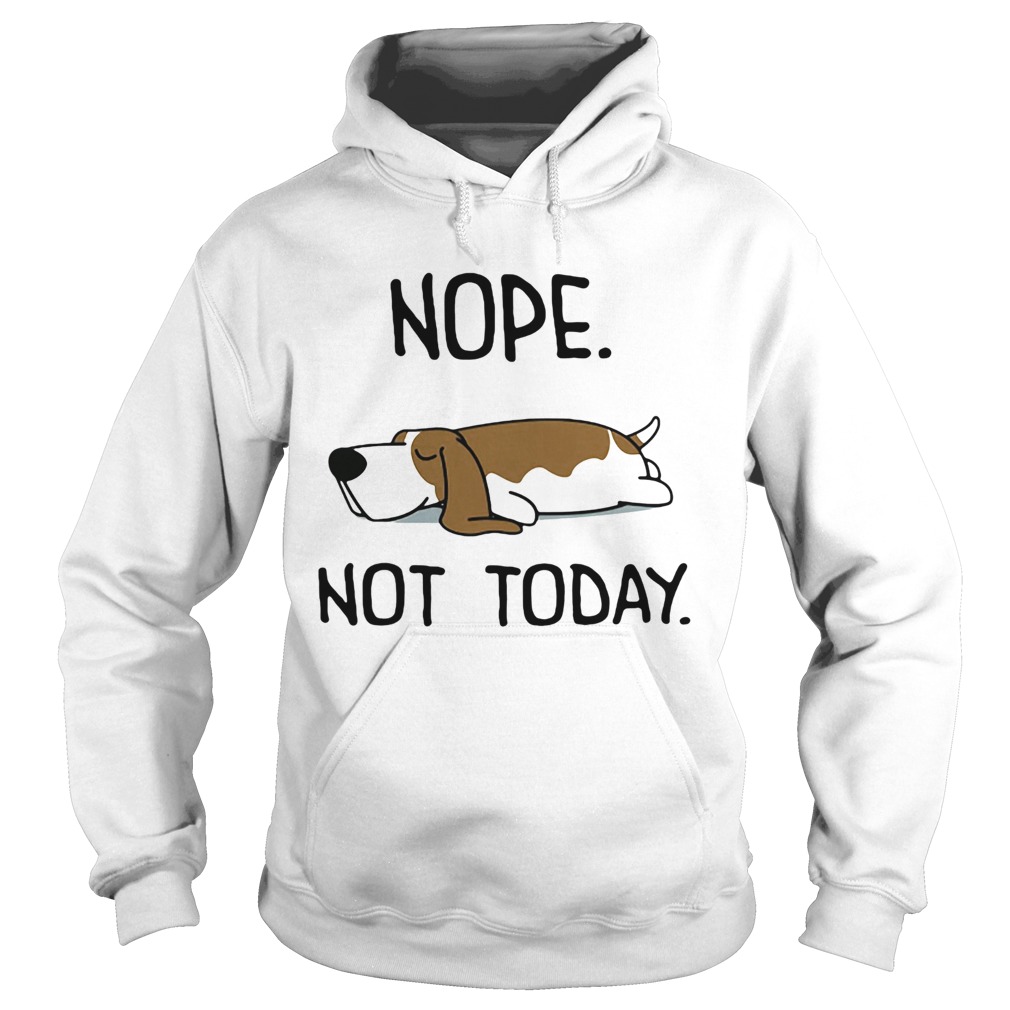 Basset Hound Nope Not Today Hoodie