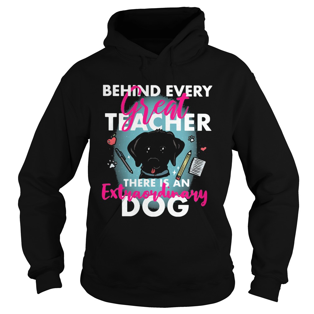 Behind every great teacher there is an extraordinary dog Hoodie