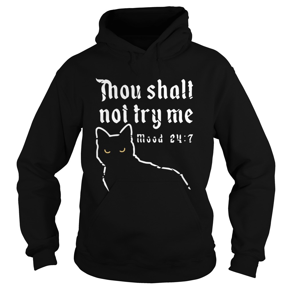 Black Cat Thou Shalt Not Try Me Mood 24 7 Hoodie