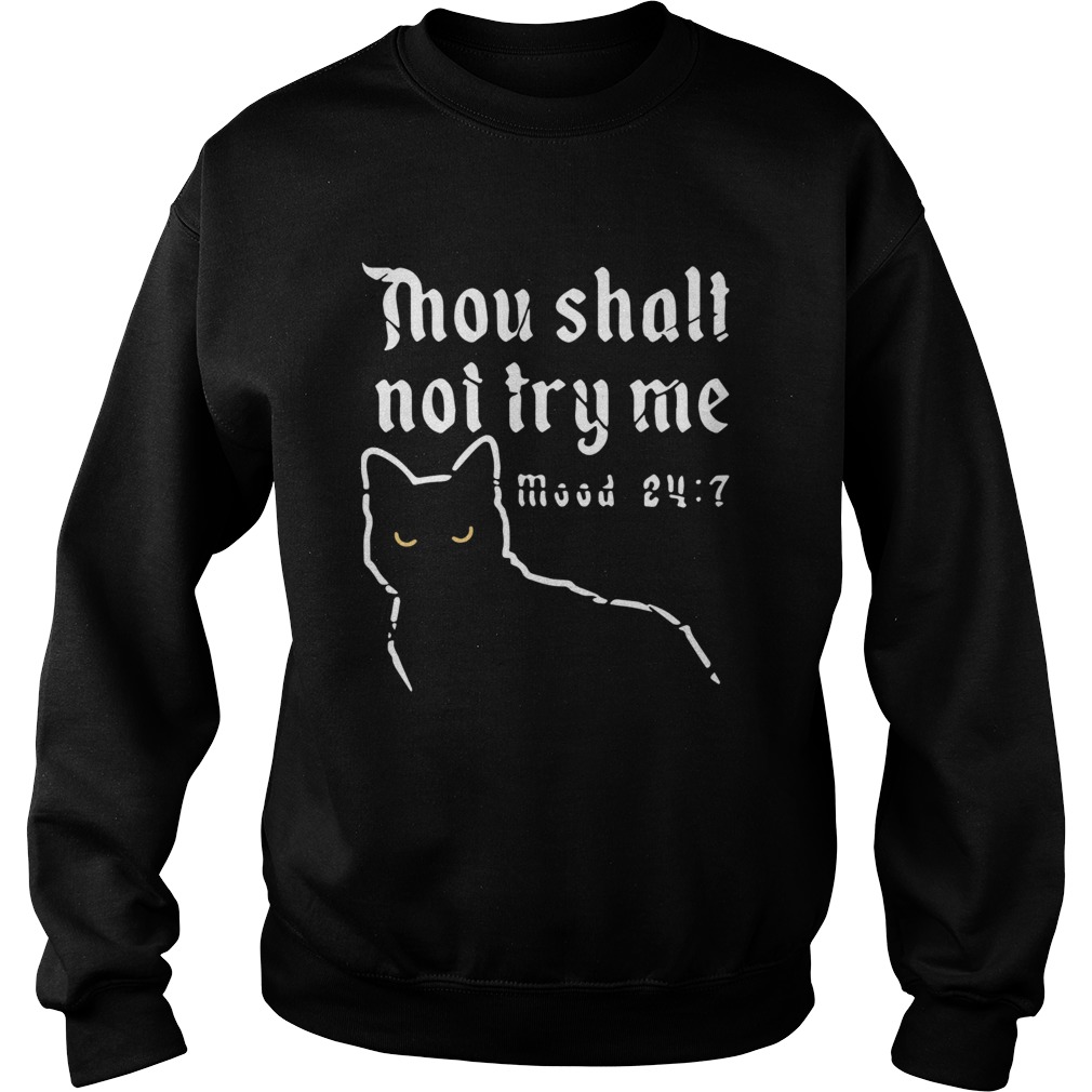 Black Cat Thou Shalt Not Try Me Mood 24 7 Sweatshirt