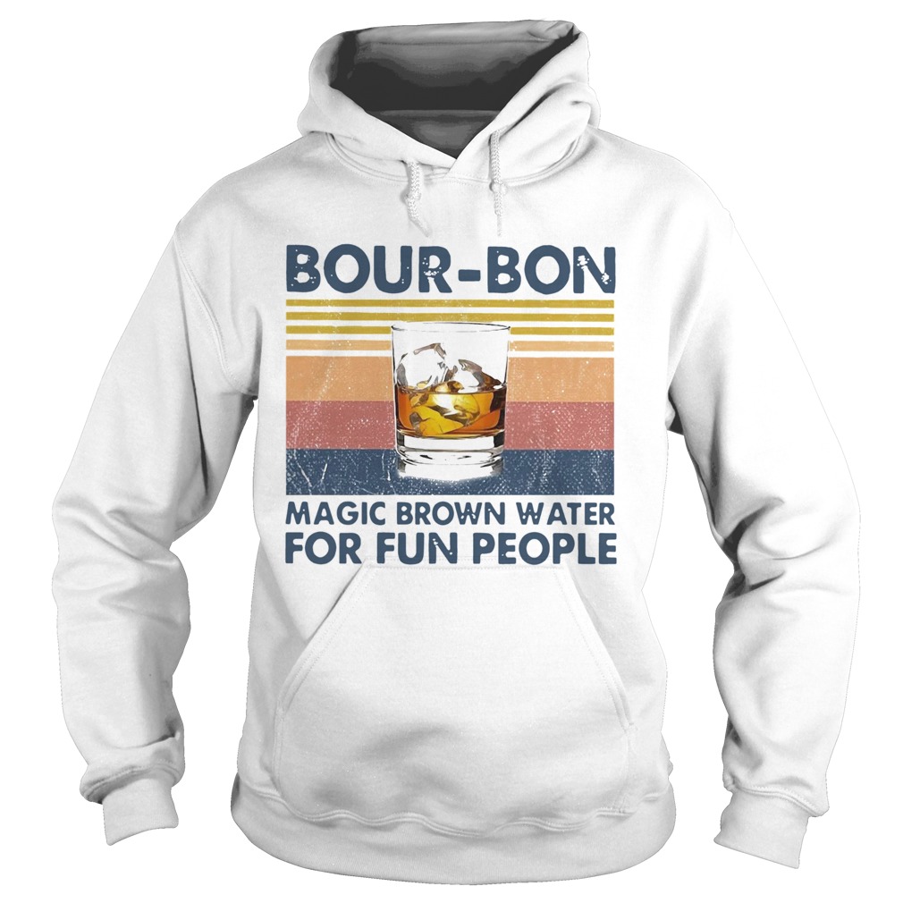 BourBon Magic Brown Water For Fun People Vintage Hoodie