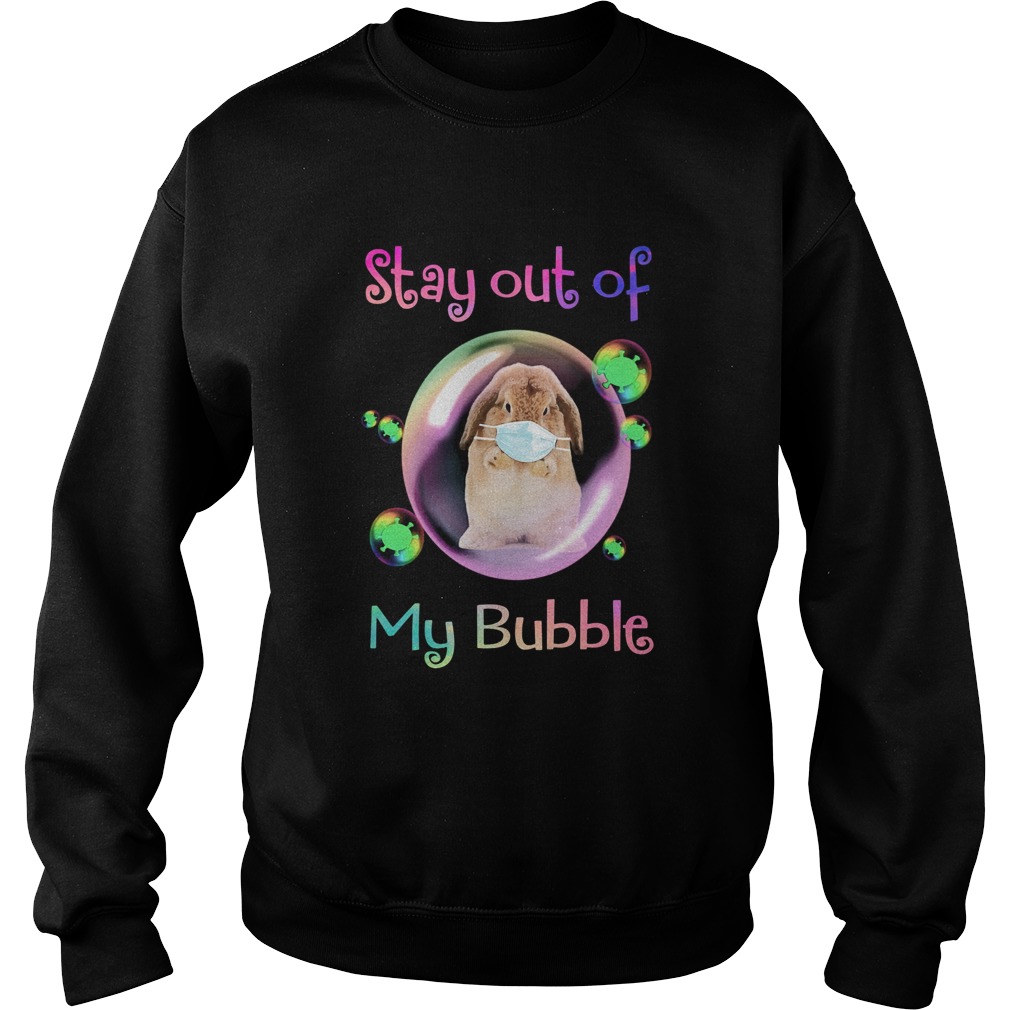 Bunny wear medical mask stay out of my bubble coronavirus Sweatshirt