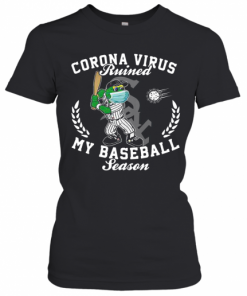 Chicago White Sox Corona Virus Ruined My Baseball Season T-Shirt Classic Women's T-shirt